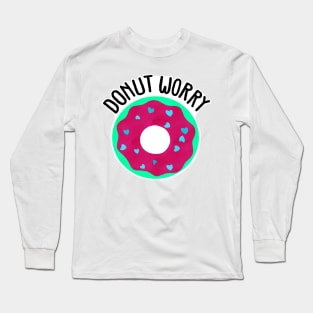 Donut Worry Long Sleeve T-Shirt